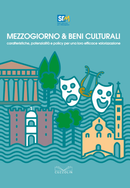 Mezzogiorno e beni culturali - caratteristiche, potenzialità e policy per una loro efficace valorizzazione