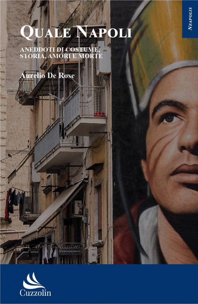 Quale Napoli. Aneddoti di costume, storia, amori e morte